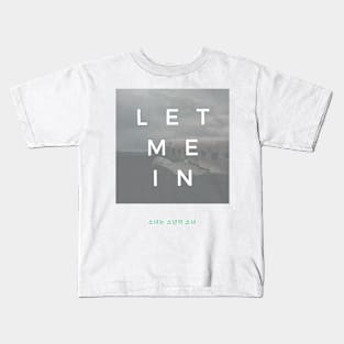 Let Me In Kids T-Shirt